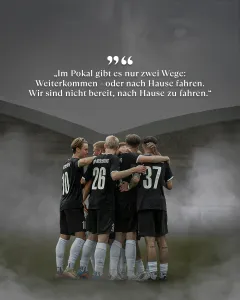 🗣 „Im Pokal gibt es nur zwei Wege: Weiterkommen - oder nach Hause fahren..."